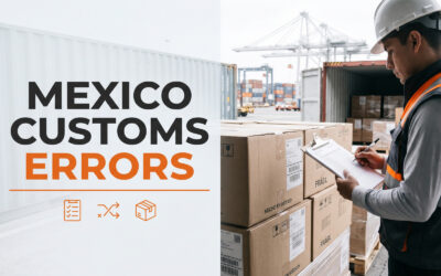 Common Customs Errors in Mexico (Guía de Errores Aduaneros Comunes) — And How a Previo en Origen Prevents Them